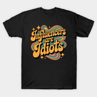 influencers-are-idiots T-Shirt